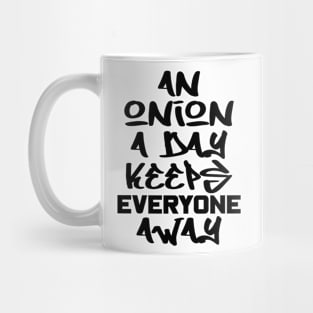 An onion a day keeps everyone away Mug